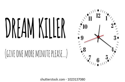 
Dream killer. The slogan of printing with a clock for printing. Office clock. Vector illustration.