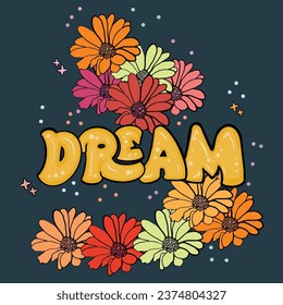 Dream Letter Typography With 90s flowers. Motivation lettering phrase in trendy 70s groovy style Dream big. Inspiration quote in retro colors with stars and clouds illustrations.