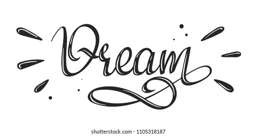 - Dream - lettering calligraphy. Hand written decorative word for inspirational and motivational quotes posters in hipster style. Vector template for your print design.