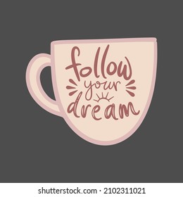 Dream lettering fashion slogan. Typography and calligraphy lettering for t-shirt, graphic for t-shirt print. fashion style, dream, quotes on boho colours cup. apparel print design vector