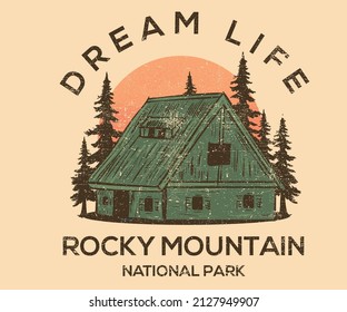 Dream life at the mountain print design for t shirt, poster, background, sticker and others. Wild house graphic vector artwork.