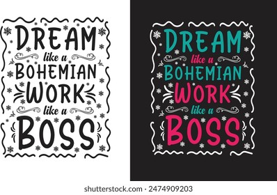 dream like a bohemian work like a boss motivational t-shirt design