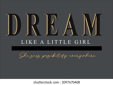 Dream Like A Little Girl Slogan Text Message Vector