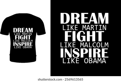 Dream like martin fight like Malcolm inspire like Obama T shirt design 