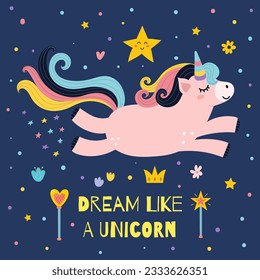 Dream Like a Unicorn cute print for kids. Poster with a magic character and text. Great for t shirt, greeting cards, apparel. Vector illustration