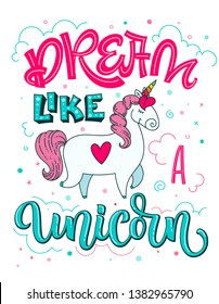 Dream like a Unicorn hand drawn isolated blue pink coloful lettering text with dots, clouds, stars decor and cute doodle cartoon Unicorn illustration. Cards, prints, poster, t-shirt design.