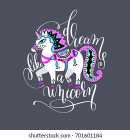 dream like a unicorn - hand lettering inscription with decorative ethnic folk unicorn drawing, calligraphy vector illustration