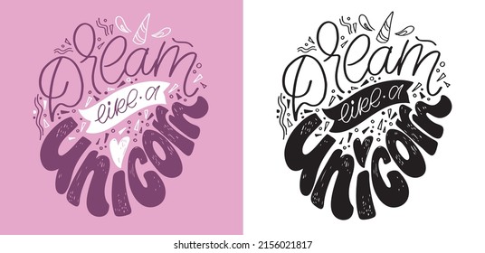 Dream like a unicorn. Lettering postcard about life. Motivation hand drawm doodle poster.