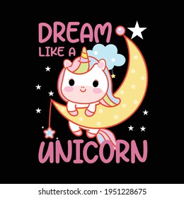 Dream like a unicorn quote. Unicorn t-shirt design vector shirt. tee for print.