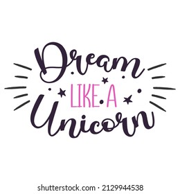 Dream like a unicorn quote. Vector illustration.