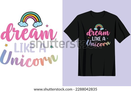 Dream like a unicorn slogan with rainbow vector. Lettering typography. Girl, woman fashion banner, print, design. Great for logotype, badge, icon, card, poster, invitation template.