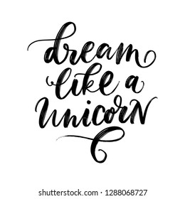 DREAM LIKE A UNICORN. VECTOR HAND LETTERING. FAIRY, MAGICAL, CUTE LETTERING