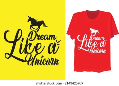 dream like  a unicorns, tshirt design