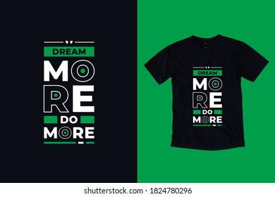 Sueña más hacer tipografía moderna letras citas inspiradoras y motivacionales diseño de camisetas adecuado para la impresión de moda de negocios