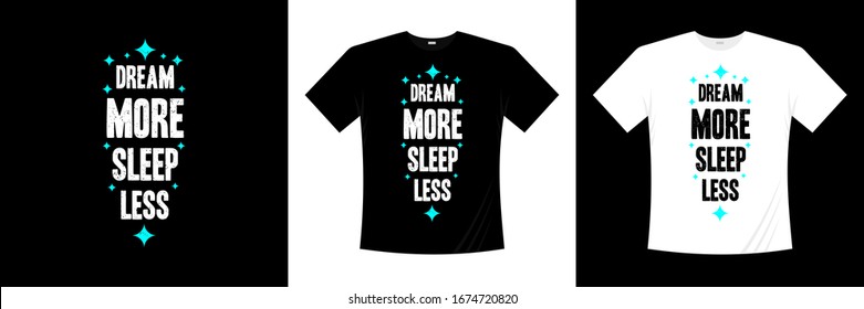 Dream more sleep less typography t shirt design