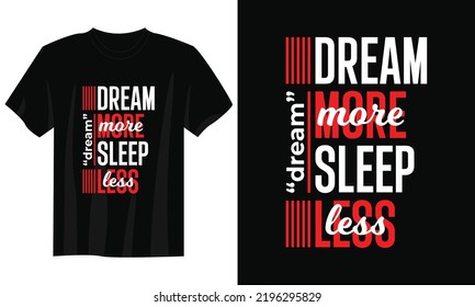 dream more sleep less typography t shirt design, motivational typography t shirt design, inspirational quotes t-shirt design, streetwear t shirt design