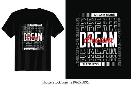 dream more sleep less typography t shirt design, motivational typography t shirt design, inspirational quotes t-shirt design, streetwear t shirt design