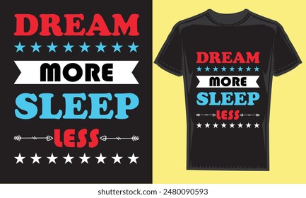 dream more sleep less typography t-shirt design. modern typography vector file,motivational t-shirt design Quote