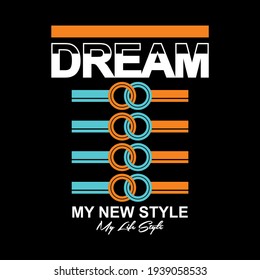 Dream, My New Style, typography tee shirt graphics, vectors