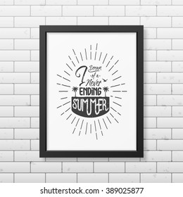 I dream of a never ending summer - Quote Typographical Background