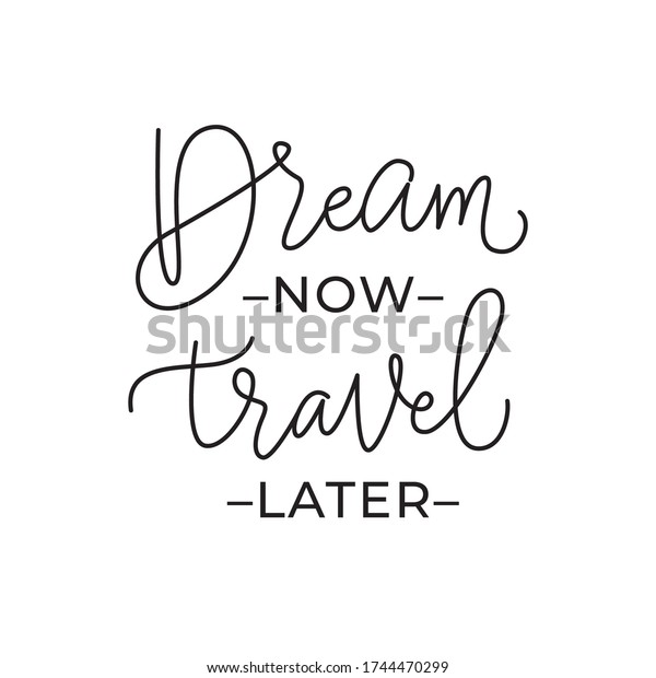 dream now travel later