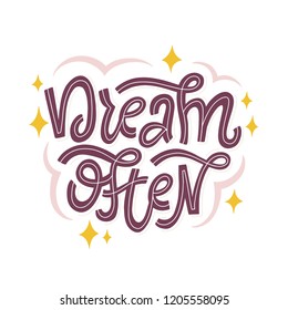 Dream Often. Hand lettered inspirational quote. Isolated lettering on white background. Vector illustration 
