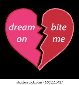Dream on bite me heart broken,Graphic design print t-shirts,poster,card