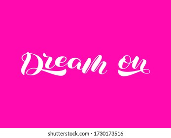 Dream on brush lettering. Vector stock illustration for card