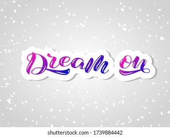Dream on brush lettering. Vector illustration for card