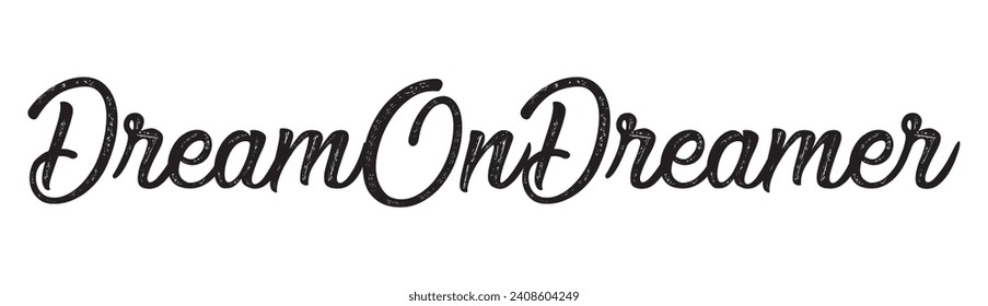 dream on dreamer text on white background.
