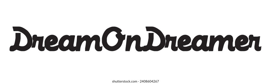 dream on dreamer text on white background.