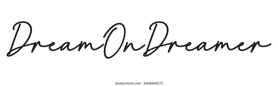 dream on dreamer text on white background.