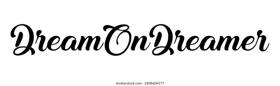 dream on dreamer text on white background.