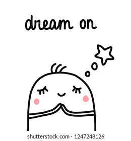 Dream on hand drawn illustration with dreaming marshmallow in thoughts forprints posters banners notebooks t shirts