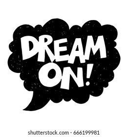 "dream on" inspirational hand drawn lettering quot. Type  poster design on a mind cloud shape.