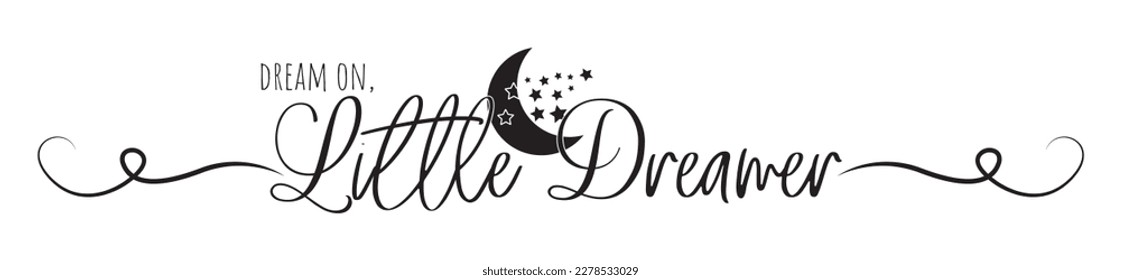 Dream on little dreamer, vector. Cute childish stencil art isolated on white background. 