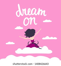 Dream on. Motivational quotes. Greeting card with flying girl on clouds. Greeting card isolated design elements. Celebration postcard clipart. Poster, banner Vector illustration.