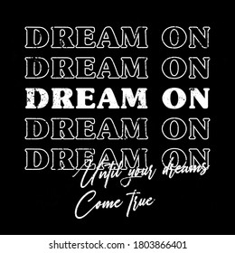 Dream on typography slogan for t shirt printing, tee graphic design.