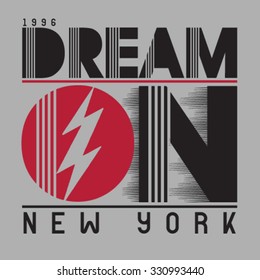 dream on,new york ,slogan typography, t-shirt graphics, vectors, text 