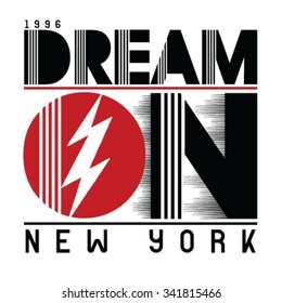 dream on,new york ,slogan typography, t-shirt graphics, vectors, text 