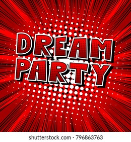 Dream Party - Comic book style word on abstract background.