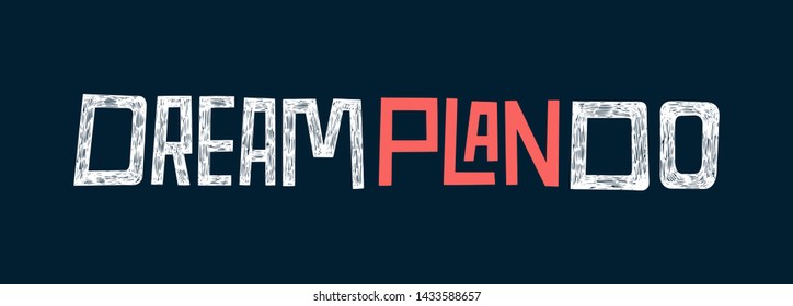 Dream Plan Do. Black, red colored letters. Modern hand drawn dry brush lettering. Colourful lettering for postcards, banners. Motivational calligraphy poster. Stylish font typography, chalk texture.