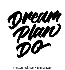 Dream plan do. handwritten modern calligraphy. typography design. Hand written type. Simple vector sign. Vector illustration.