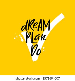 Dream Plan Do Motivational Poster. Bright Vector Illustration with Lettering