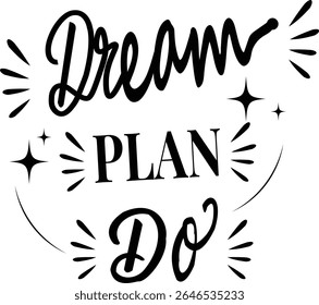 Dream plan do motivational quote isolated on white background T shirt design