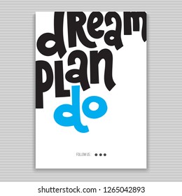 Dream Plan Do - Poster with hand drawn vector lettering. Unique motivational quote to keep inspired for success. Slogan stylized typography. Phrase for business goals, mentoring, self development.