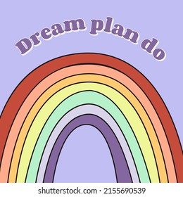 Dream plan do. Rainbow with clouds. Fashionable design for stickers, greeting cards, prints on T-shirts, posters