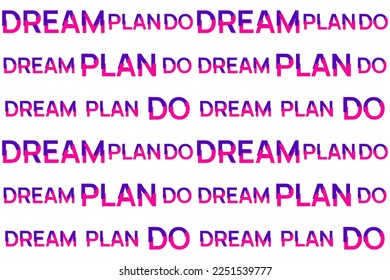 Dream Plan Do seamless pattern. Bright motivational quote from stylized colorful letters. Phrase for planner, self development journal, personal growth diary, poster, backdrop, wrapping paper. Vector