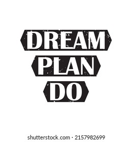 Dream. Plan. Do t shirt design. Motivational quotes. Inspirational quotes