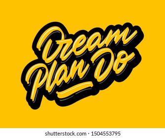 Dream Plan Do - unique vector hand drawn inspirational quote for business goals, self development, personal growth, life coach and mentoring. Phrase for posters, social media, banner, textile, gift.
